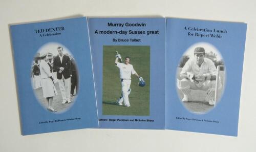 Sussex signed limited edition booklets. Three booklets published by the Sussex Cricket Museum and Education Trust. &lsquo;Ted Dexter. A Celebration&rsquo;, Roger Packham & Nicholas Sharp 2012, no. 117/150 signed by Dexter. &lsquo;A Celebration Lunch for Rupert Webb&rsquo;, Roger