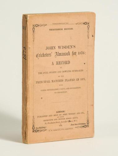 Wisden Cricketers&rsquo; Almanack 1876. 13th edition. Original paper wrappers. Light soiling and wear to wrappers, very minor loss to spine paper, slight split where the spine paper meets the rear wrapper otherwise in very good condition for its age and scarcit