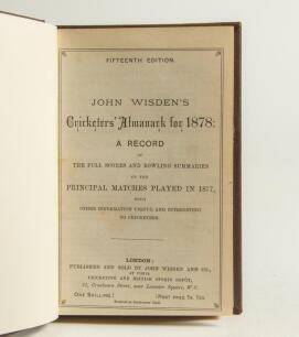 Wisden Cricketers&rsquo; Almanack 1878. 15th edition. Bound in brown boards, lacking original wrappers, with title and date in gilt to spine. Pages checked, complete. Very minor foxing to odd page otherwise in good/very good condition. Rare