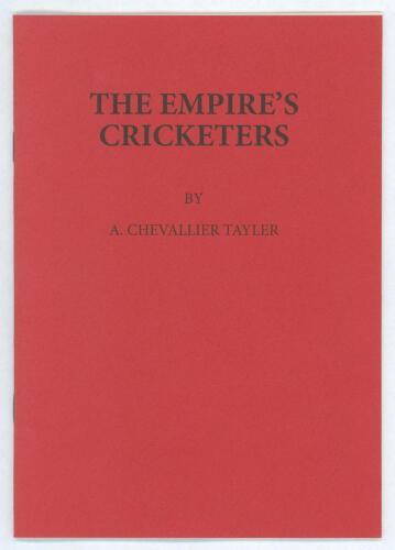 &lsquo;The Empire&rsquo;s Cricketers. Catalogue of an Exhibition of portrait drawings in coloured chalks of The Empire&rsquo;s Cricketers by A. Chevallier Tayler. Held in the rooms of The Fine Art Society 148, New Bond Street, June & July, 1905. With a new introduction by 
