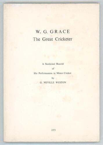 &lsquo;W.G. Grace The Great Cricketer. A Statistical Record of His Performances in Minor Cricket&rsquo;. G. Neville Weston. Privately printed 1973. Original stiffened white card wrappers with title printed to front. Limited edition of 50 copies printed, this being no