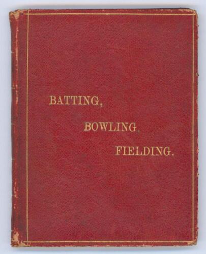 &lsquo;Batting, Bowling, Fielding&rsquo;. W.G. Grace. J.W. Arrowsmith, Bristol 1892. Original full red calf covers with gilt title to front, gilt to page edges. 3-95pp. Reprinted from Grace&rsquo;s book of 1891. Dedication in ink to second front endpaper to &lsquo;Thomas Padwick