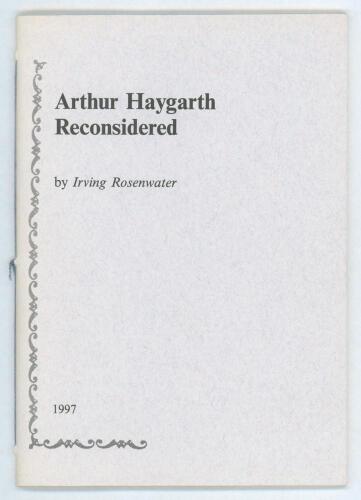 &lsquo;Arthur Haygarth Reconsidered&rsquo;. Irving Rosenwater. Newnham, Gloucestershire 1997. Limited edition number 46 of one hundred numbered copies produced, of which ninety were for sale, signed by the author. Ownership name to title page. Very good condition.