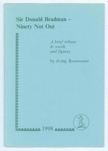 &lsquo;Sir Donald Bradman- Ninety Not Out. A Brief Tribute in Words and Figures&rsquo;. Irving Rosenwater. Newnham 1998. Limited edition number 23 of ninety numbered copies produced of which eighty copies, numbers 11-90, were for sale, signed by the author. Ownership