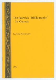 &lsquo;The Padwick &ldquo;Bibliography&rdquo;- Its Genesis&rsquo;. Irving Rosenwater. Printed for private circulation, Newnham on Severn 2002. Limited edition of 75 numbered copies of which 65 were available for sale, this being number 50, signed by the author. Very good conditi