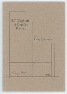 &lsquo;H.T. Waghorn- A Singular Portrait&rsquo;. Irving Rosenwater. Newnham 2005. Limited edition number 35 of 125 numbered copies produced, of which 115 were for sale, signed by Rosenwater. Excellent condition.