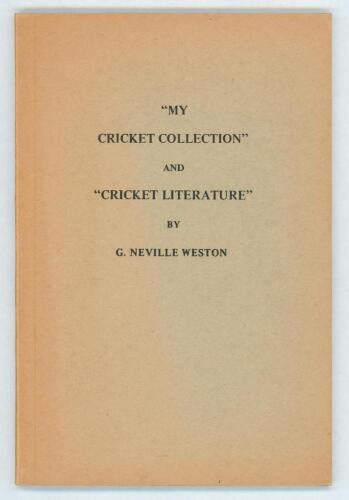 &lsquo;My Cricket Collection and Cricket Literature&rsquo;. G. Neville Weston. 3rd edition 1974. Limited edition number 19 of only 50 copies produced, signed by the author. Some age toning to boards, otherwise in very good condition.