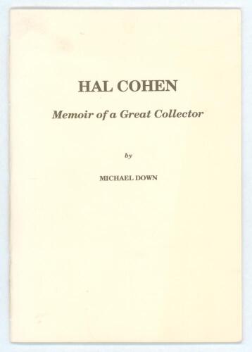 &lsquo;Hal Cohen. Memoir of a Great Collector&rsquo;. Michael Down. Privately printed 1994. Published in a limited edition of twenty numbered copies, this is an unnumbered presentation copy from and signed by the author. Minor soiling to wrappers, otherwise in very g