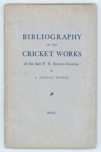 &lsquo;Bibliography of the Cricket Works of the late F.S. Ashley-Cooper&rsquo;. George Neville Weston. Privately printed. Kidderminster 1933. 19pp interleaved with blanks. Original pale blue cloth wrappers. Limited edition no. 81 of 100 copies produced, signed by the