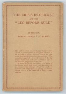 &lsquo;The Crisis in Cricket and the &ldquo;Leg Before Rule&rdquo;&rsquo;. Robert Henry Lyttelton. London 1928. Original card wrappers. Presentation copy with dedication in ink to the front endpaper &lsquo;To &lsquo;E.J. [&lsquo;Tiger&rsquo;] Smith from the Author&rsquo;, nicely signed by Lyttelton and dated