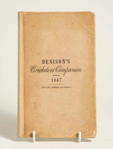 &lsquo;The Cricketer&rsquo;s Companion; containing the scores of the principal matches of cricket, played at Lord&rsquo;s and other grounds in the Season 1846&rsquo;. William Denison. Published by Simpkin, Marshall & Co., London 1847. 16mo. 108pp plus advertising. Original paper