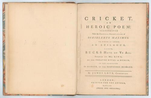 &lsquo;Cricket. An Heroic Poem Illustrated with the Critical Observations of Scriblerus Maximus... by James Love, Comedian&rsquo;. James Dance. Printed for the Author, London 1770. Fourth edition. iv, 30pp. Dedicated &lsquo;To the Members of the Cricket Club, at Richmond, 