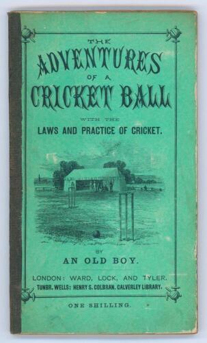 &lsquo;The Adventures of a Cricket Ball with the Laws and Practice of Cricket&rsquo; by &lsquo;An Old Boy&rsquo;. London and Tunbridge Wells 1860. Original pictorial green stiffened board covers, later cloth spine with title annotated to spine. vi, 66pp plus advertisements. Illu