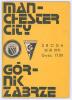 Manchester City v Gornik Zabrze. European Cup Winners Cup 1970/71. Official programme for the Quarter-final 1st Leg match played in Katowice, Poland 10th March 1971. Gornik won 2-0, aggregate 2-2, Manchester City winning the replay in Copenhagen 3-1. No a - 4