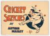 Bodyline&rsquo;. &lsquo;Cricket Sketches and Short Stories, by the Australian Googly Bowler 1932-1933&rsquo;. Arthur Mailey. Sydney 1933. Excellent original pictorial wrappers. Profusely illustrated. Issued during the M.C.C. 1932-33 &lsquo;Bodyline&rsquo; tour of Australia. Some rusti