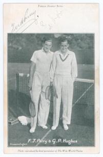 Fred Perry and Pat Hughes c.1933. Mono &lsquo;Famous Amateur Series&rsquo; advertising trade/ postcard for &lsquo;Bow Brand&rsquo; tennis racquet strings. The front features a mono image of &lsquo;F.J. Perry & G.P. Hughes&rsquo; standing together at the net wearing tennis attire. Signed to 