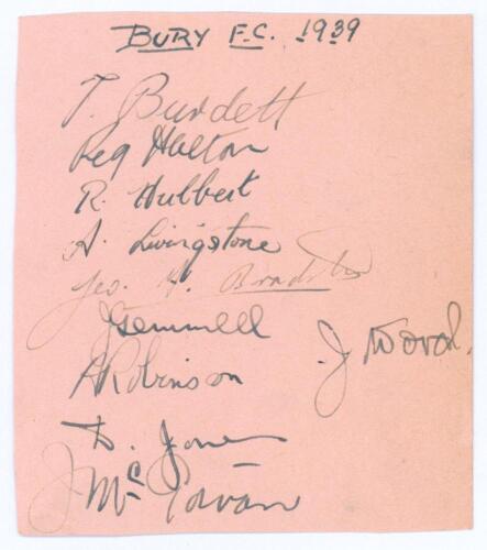 &lsquo;Bury F.C. 1939&rsquo;. Album page nicely signed in ink by ten players. Signatures include Tommy Burdett, Reg Halton, Archie Livingstone, Jimmy Gemmell, Alick Robinson etc. Page a little trimmed, otherwise in good/ very good condition.