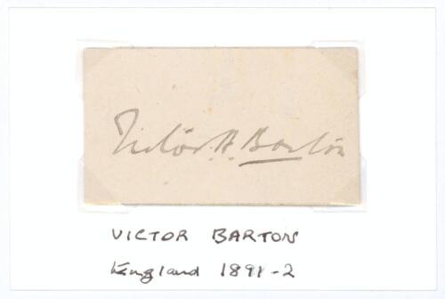 Victor Alexander &lsquo;Vic&rsquo; Barton. Kent, Hampshire & England 1889-1902. Excellent signature in ink of Barton on small piece laid to tightly trimmed card and loose mounted to white card. Very good condition. Rare.