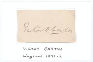 Victor Alexander &lsquo;Vic&rsquo; Barton. Kent, Hampshire & England 1889-1902. Excellent signature in ink of Barton on small piece laid to tightly trimmed card and loose mounted to white card. Very good condition. Rare.