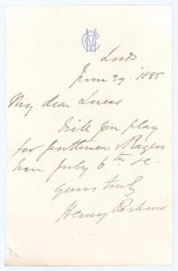 Henry Perkins. Cambridge University, Cambridgeshire & M.C.C. 1854-1868. Single page handwritten letter on M.C.C. letterhead, dated 29th June 1885. Writing in his capacity as Secretary of M.C.C., Perkins is inviting &lsquo;My dear [F.M.] Lucas&rsquo; to play for Gentl